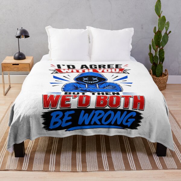Item preview, I'd Agree With You, But Then We'd Both Be Wrong designed and sold by KLERIKSTORE.