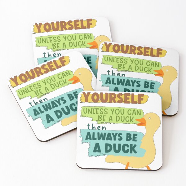 Item preview, Always Be Yourself Unless You Can Be A Duck Then A designed and sold by integer13.