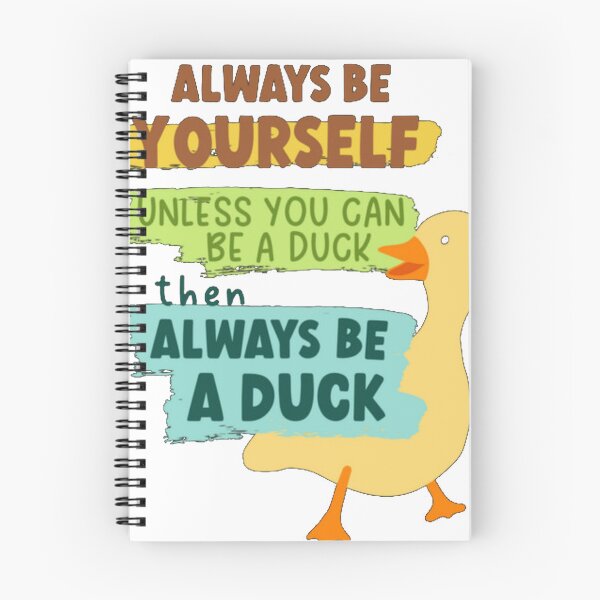 Item preview, Always Be Yourself Unless You Can Be A Duck Then A designed and sold by integer13.