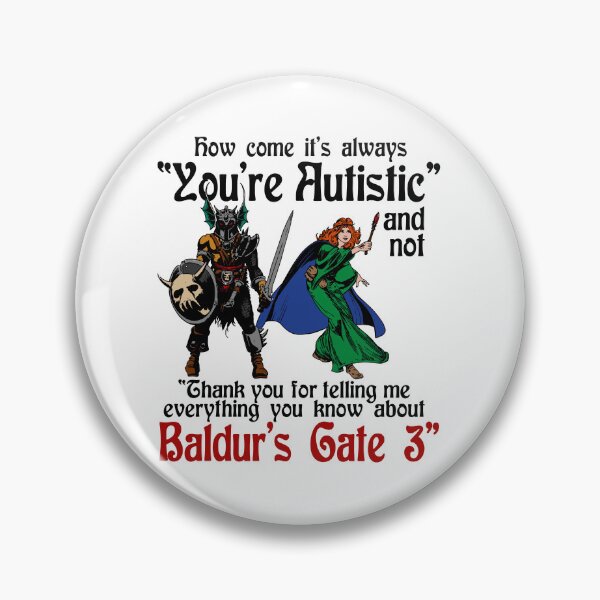 Item preview, How Come It’s Always You’re Autistic And Not Thank You For Telling Me Everything You Know About Baldur’s Gate 3 designed and sold by DrawMotion.