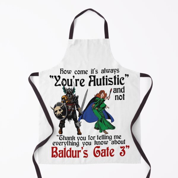 Item preview, How Come It’s Always You’re Autistic And Not Thank You For Telling Me Everything You Know About Baldur’s Gate 3 designed and sold by DrawMotion.