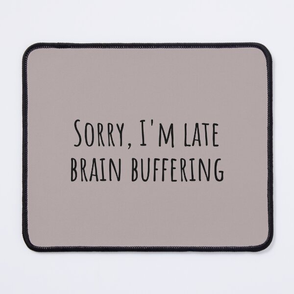Item preview, Sorry, I'm Late Brain Buffering Autistic Humor designed and sold by Notty DOT.