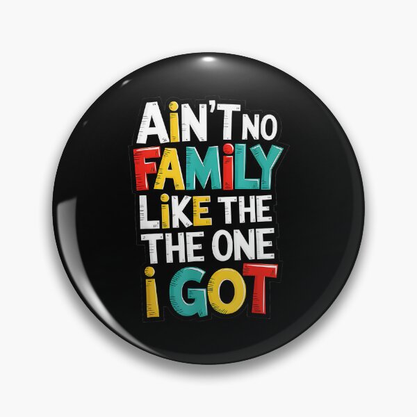 Item preview, Ain't No Family Like The One I Got Family Love Family Pride Loved Ones designed and sold by Hugosploosh.