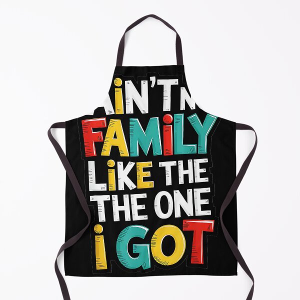 Item preview, Ain't No Family Like The One I Got Family Love Family Pride Loved Ones designed and sold by Hugosploosh.