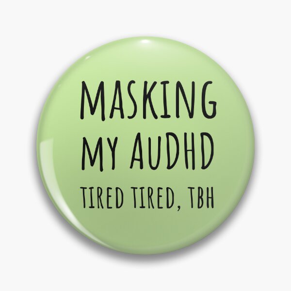 Item preview, Masking My AuDHD Tired Tbh Neurodivergent Gift designed and sold by Notty DOT.
