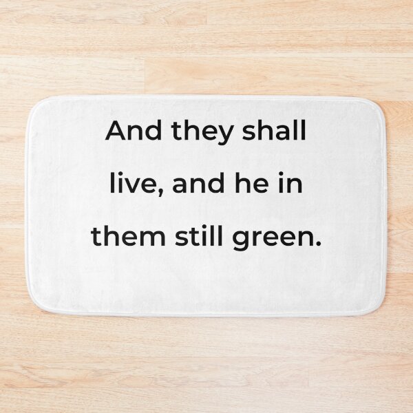 Item preview, “And they shall live, and he in them still green.” - print black designed and sold by ariksworld.