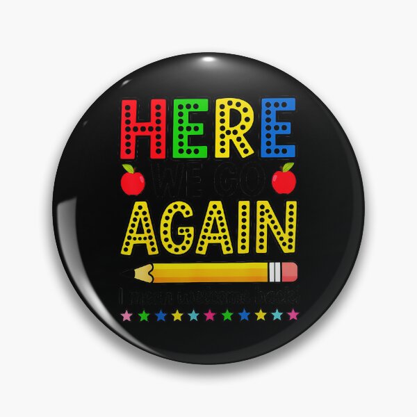 Item preview, Here We Go Again I Mean Welcome Back Teacher Student Back To School designed and sold by Hugosploosh.