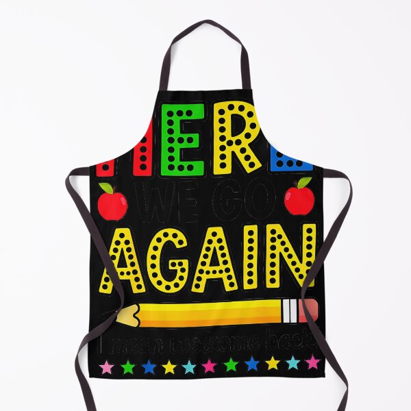 Item preview, Here We Go Again I Mean Welcome Back Teacher Student Back To School designed and sold by Hugosploosh.