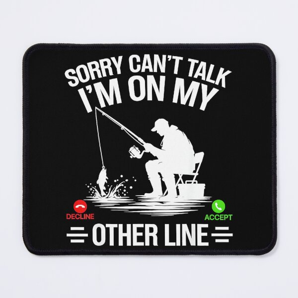 Item preview, Sorry Can't Talk I'm On My Other Line Fishing Fisherman Angler Gift designed and sold by Hugosploosh.