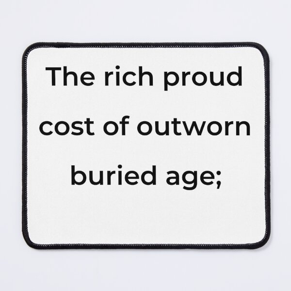 Item preview, “The rich proud cost of outworn buried age;” - print black designed and sold by ariksworld.