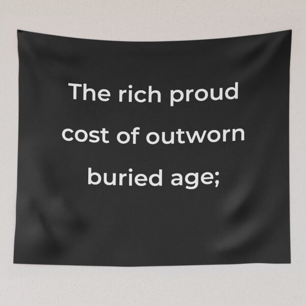 Item preview, “The rich proud cost of outworn buried age;” - print white designed and sold by ariksworld.