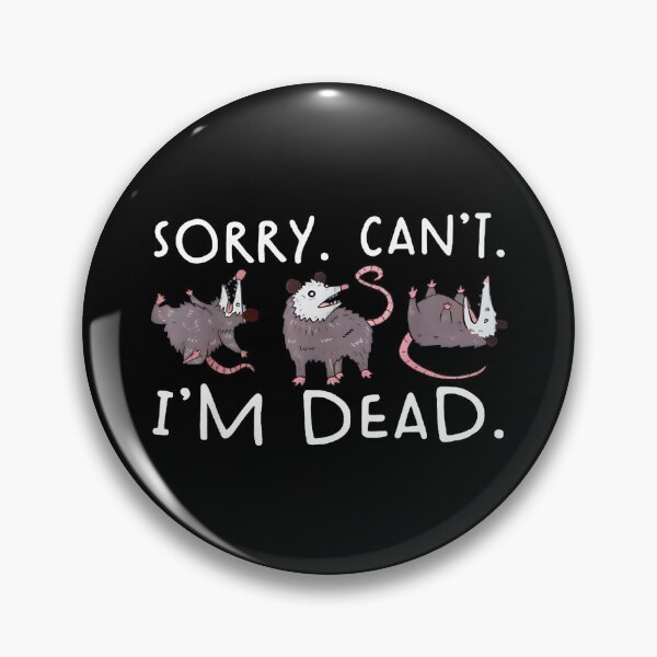 Item preview, Sorry. Can't. I'm Dead. Opossum Funny Play Dead Quote designed and sold by Hugosploosh.