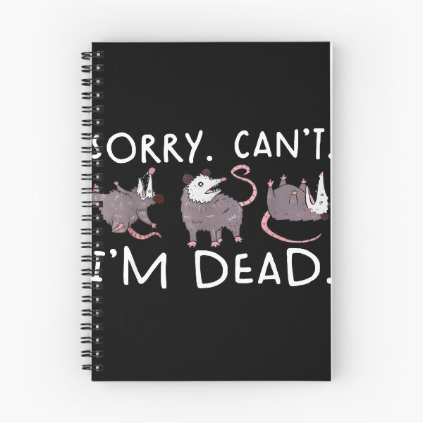 Item preview, Sorry. Can't. I'm Dead. Opossum Funny Play Dead Quote designed and sold by Hugosploosh.