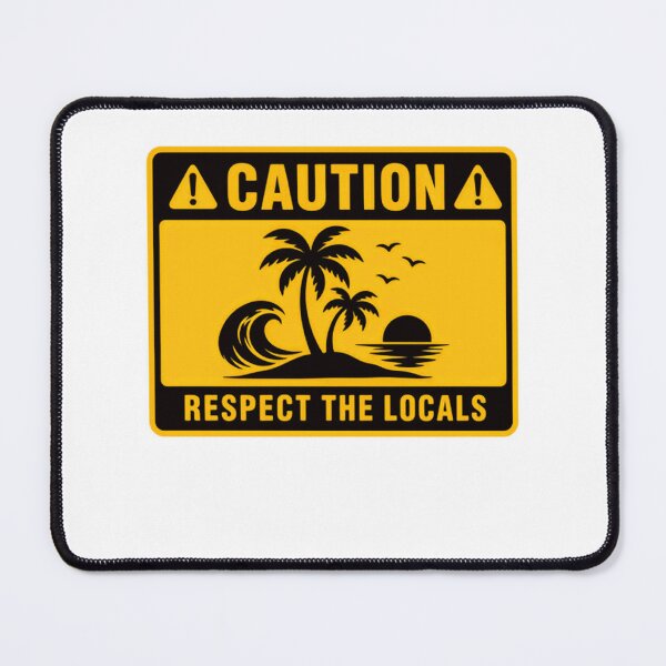 Item preview, Caution Respect The Locals Beach Surfer Ocean Coastal Vacation designed and sold by HumansStuck12.