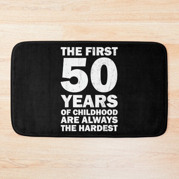 Item preview, The First 50 Years Of Childhood Are Always The Hardest Funny 50 Years Old Birthday designed and sold by Hugosploosh.