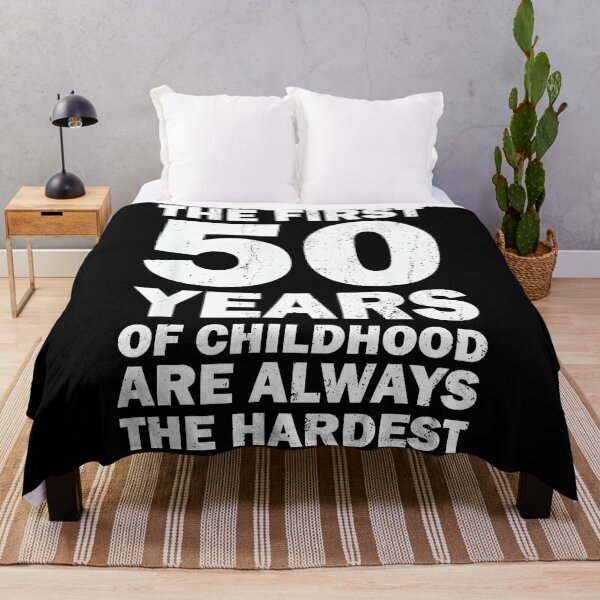 Item preview, The First 50 Years Of Childhood Are Always The Hardest Funny 50 Years Old Birthday designed and sold by Hugosploosh.