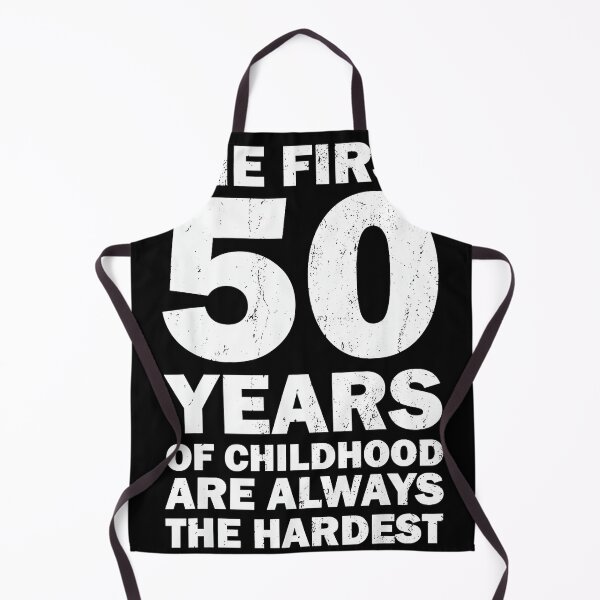 Item preview, The First 50 Years Of Childhood Are Always The Hardest Funny 50 Years Old Birthday designed and sold by Hugosploosh.