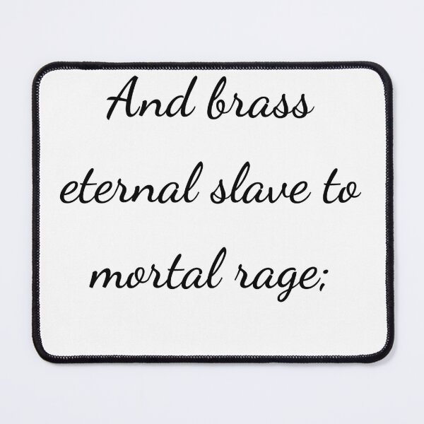 Item preview, “And brass eternal slave to mortal rage;” - handwriting black designed and sold by ariksworld.