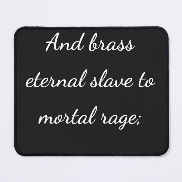 Item preview, “And brass eternal slave to mortal rage;” - handwriting white designed and sold by ariksworld.
