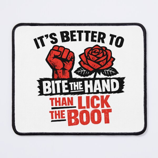 Item preview, It's Better to Bite the Hand Than Lick the Boot | Anti Authoritarianism Political Design designed and sold by RockFireMerch.