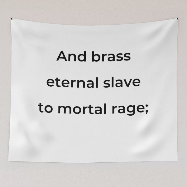 Item preview, “And brass eternal slave to mortal rage;” - print black designed and sold by ariksworld.