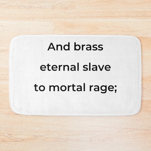 Item preview, “And brass eternal slave to mortal rage;” - print black designed and sold by ariksworld.