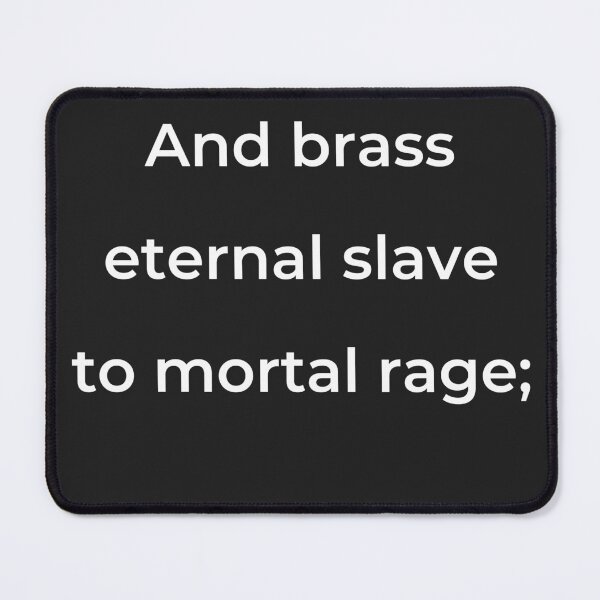 Item preview, “And brass eternal slave to mortal rage;” - print white designed and sold by ariksworld.