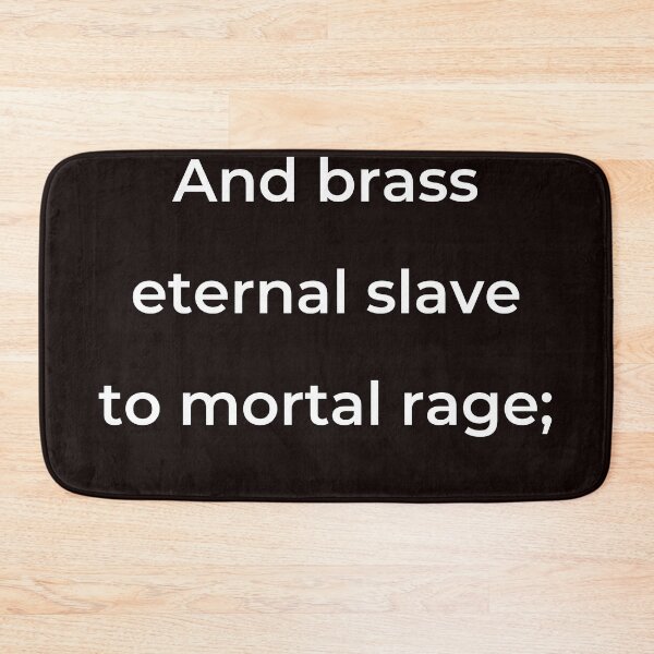 Item preview, “And brass eternal slave to mortal rage;” - print white designed and sold by ariksworld.