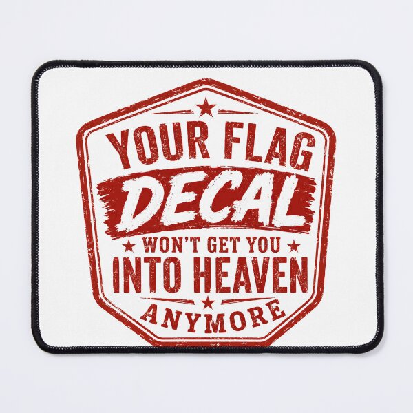 Item preview, Your Flag Decal Won't Get You Into Heaven Anymore Patriotism Faith Political Statement designed and sold by HumansStuck12.