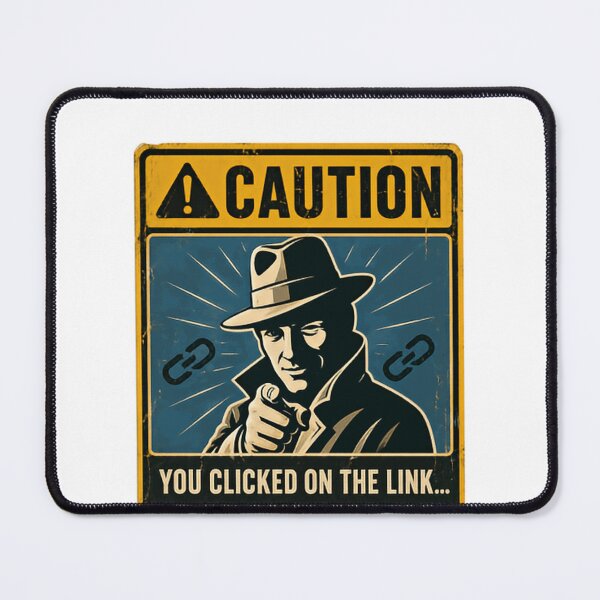 Item preview, Caution You Clicked On The Link... Didn't You? Cybersecurity IT Hacking Developer designed and sold by HumansStuck12.