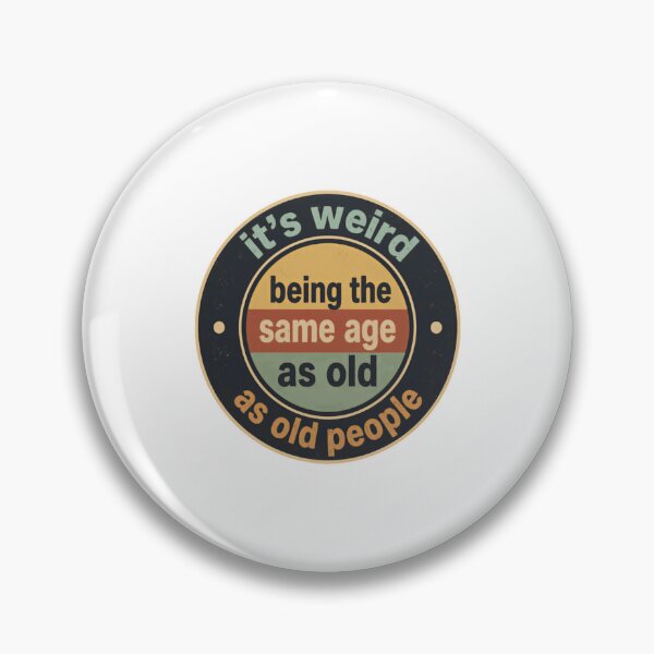 Item preview, It's Weird Being The Same Age As Old People Funny Aging Humor designed and sold by HumansStuck12.