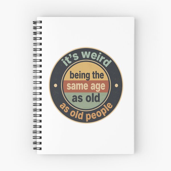 Item preview, It's Weird Being The Same Age As Old People Funny Aging Humor designed and sold by HumansStuck12.