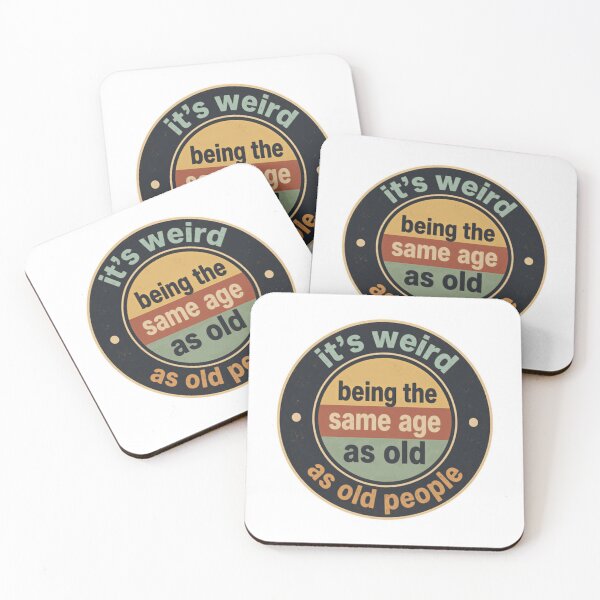 Item preview, It's Weird Being The Same Age As Old People Funny Aging Humor designed and sold by HumansStuck12.