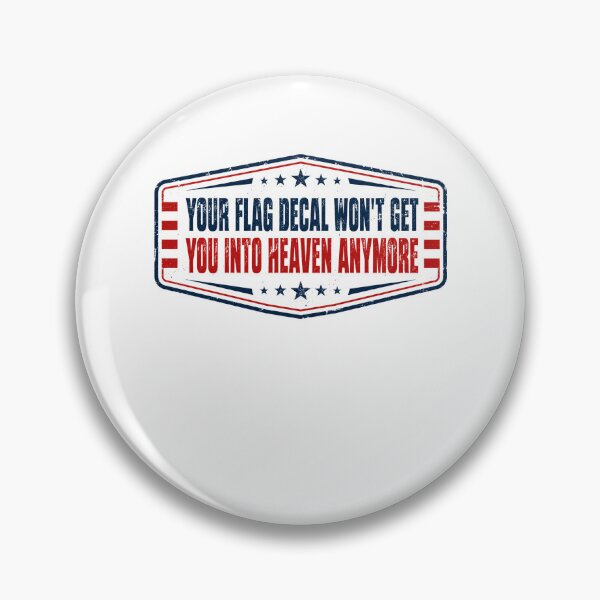 Item preview, Your Flag Decal Won't Get You Into Heaven Anymore Critical Patriotism Social Commentary designed and sold by HumansStuck12.