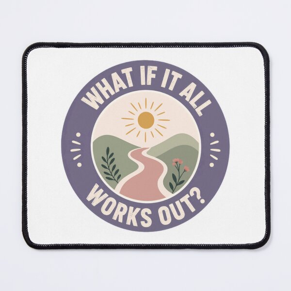 Item preview, What If It All Works Out? Positive Mindset Encouragement Inspiration designed and sold by HumansStuck12.
