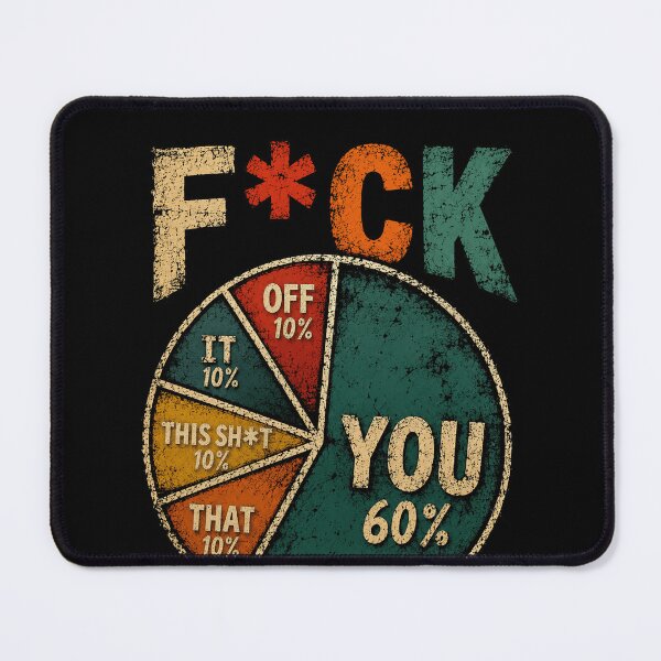 Item preview, F*ck Off It This Sh*t That You Profanity Pie Chart Adult Humor designed and sold by RetroMini2026.
