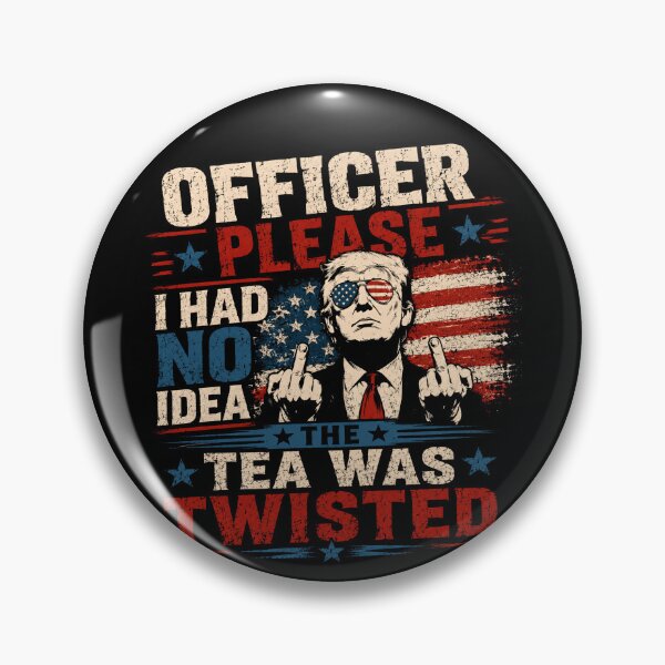 Item preview, Officer Please I Had No Idea The Tea Was Twisted Trump Political Conservative Patriot Supporter designed and sold by RetroMini2026.