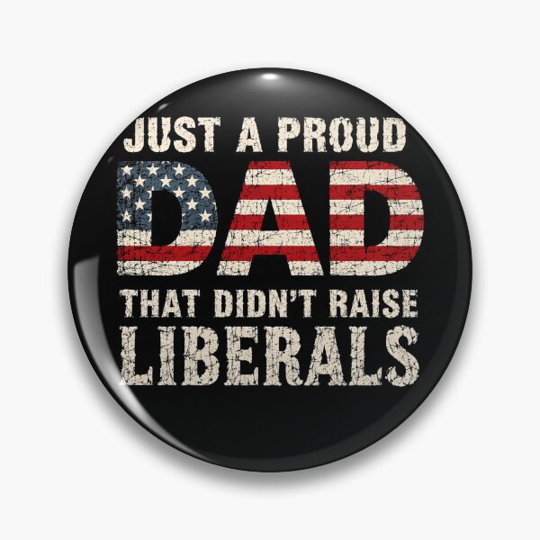 Item preview, Just A Proud Dad That Didn't Raise Liberals Conservative Patriotic Father designed and sold by RetroMini2026.