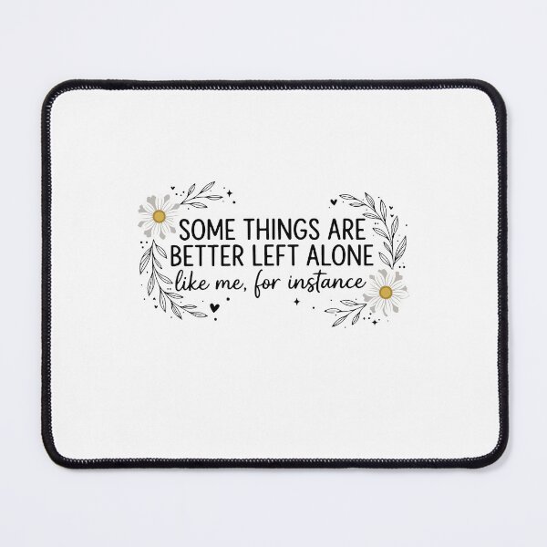 Item preview, Some Things Are Better Left Alone Funny Introvert Daisy Quote designed and sold by abig-eiyana.