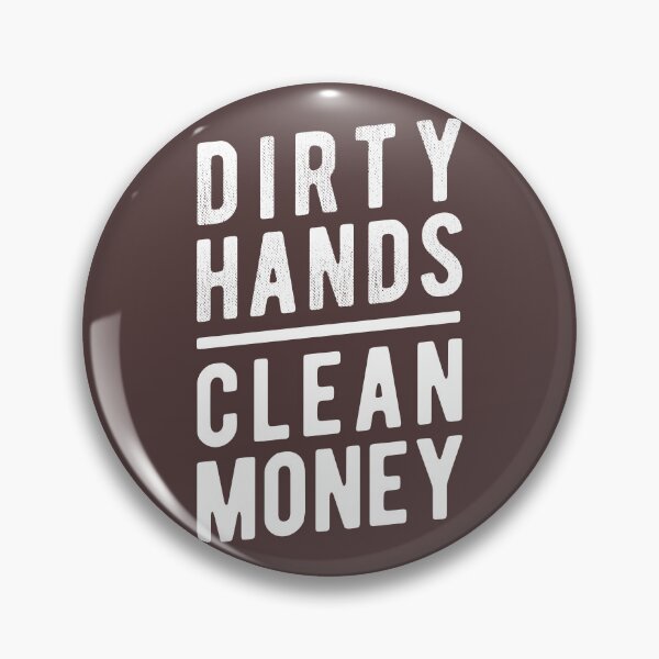 Item preview, Dirty Hands, Clean Money – Sarcastic Working Class Irony designed and sold by knappidesign.
