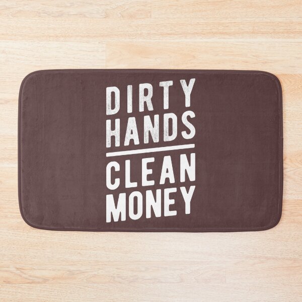 Item preview, Dirty Hands, Clean Money – Sarcastic Working Class Irony designed and sold by knappidesign.