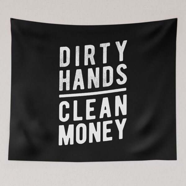 Item preview, Dirty Hands, Clean Money – Sarcastic Working Class Irony designed and sold by knappidesign.