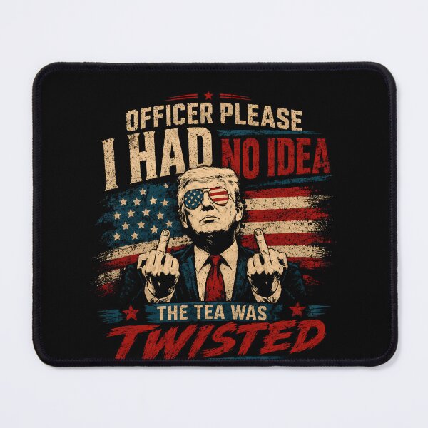 Item preview, Officer Please I Had No Idea The Tea Was Twisted Donald Trump Political Patriot designed and sold by RetroMini2026.