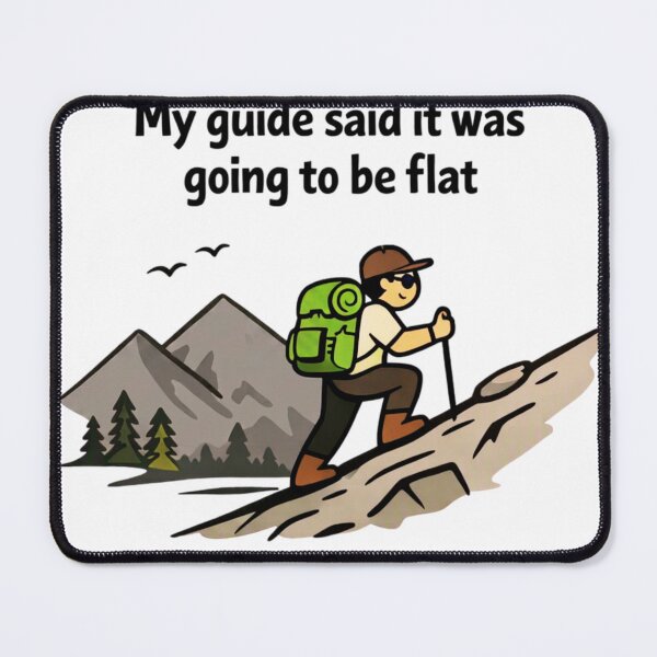 Item preview, My Guide Said It Was Going to Be Flat – Funny Hiking Adventure Design designed and sold by GabeMountainArt.