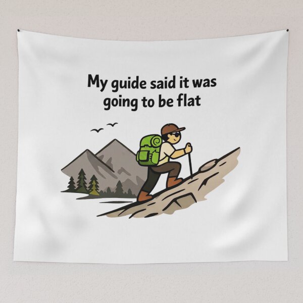 Item preview, My Guide Said It Was Going to Be Flat – Funny Hiking Adventure Design designed and sold by GabeMountainArt.