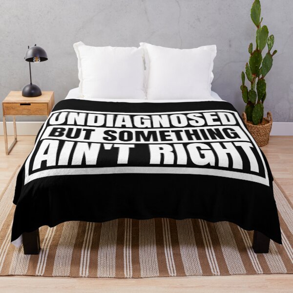 Item preview, Undiagnosed But Something Ain't Right - Funny Sarcastic Humor designed and sold by Dondonmart.