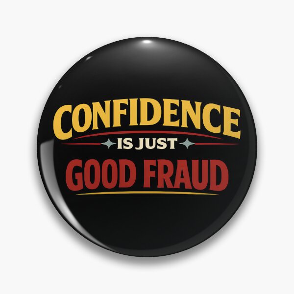 Item preview, Confidence Is Just Good Fraud Funny Sarcastic Quote designed and sold by TeeTimeTreasure.