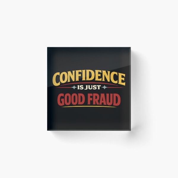 Item preview, Confidence Is Just Good Fraud Funny Sarcastic Quote designed and sold by TeeTimeTreasure.