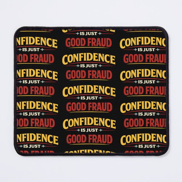 Item preview, Confidence Is Just Good Fraud Funny Sarcastic Quote designed and sold by TeeTimeTreasure.