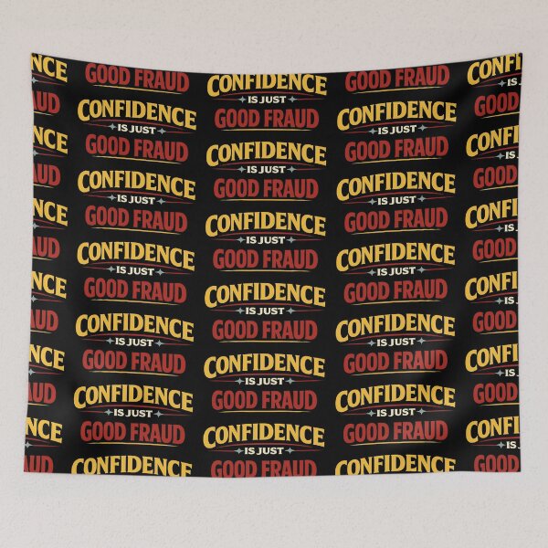 Item preview, Confidence Is Just Good Fraud Funny Sarcastic Quote designed and sold by TeeTimeTreasure.